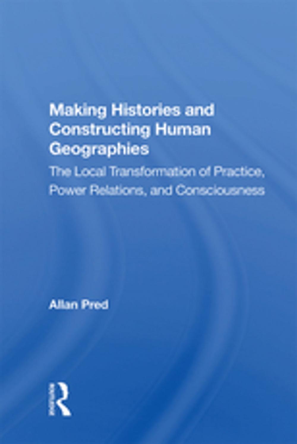 Big bigCover of Making Histories And Constructing Human Geographies