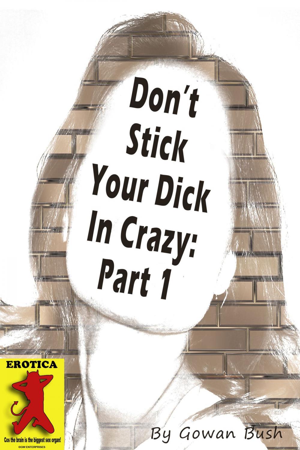 Big bigCover of Don't Stick Your Dick In Crazy: Part 1