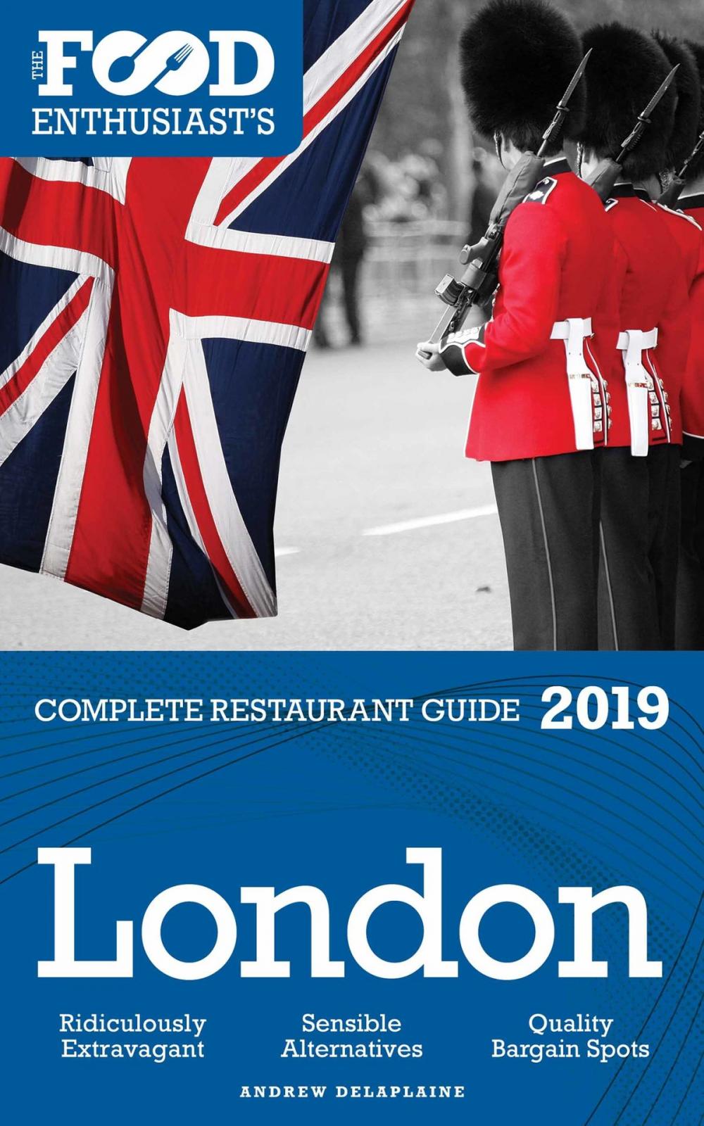 Big bigCover of London: 2019 - The Food Enthusiast’s Complete Restaurant Guide