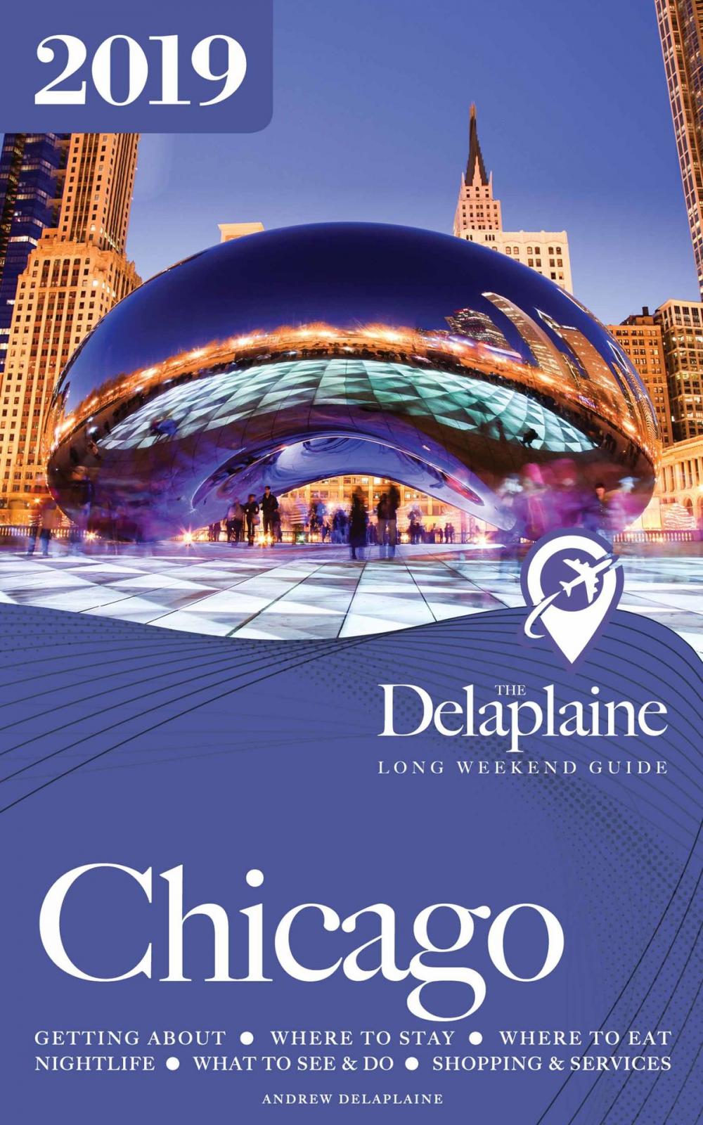 Big bigCover of Chicago: The Delaplaine 2019 Long Weekend Guide