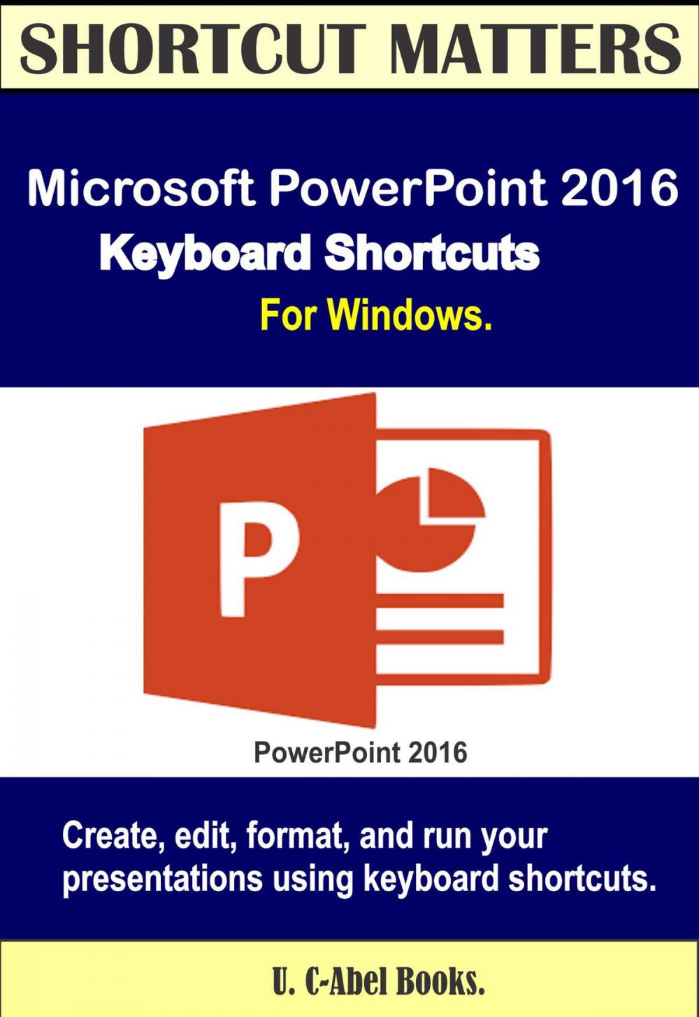 Big bigCover of Microsoft PowerPoint 2016 Keyboard Shortcuts For Windows