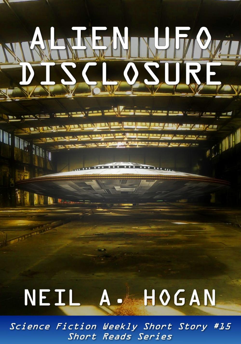 Big bigCover of Alien UFO Disclosure: Science Fiction Weekly Short Story #15: Short Reads Series