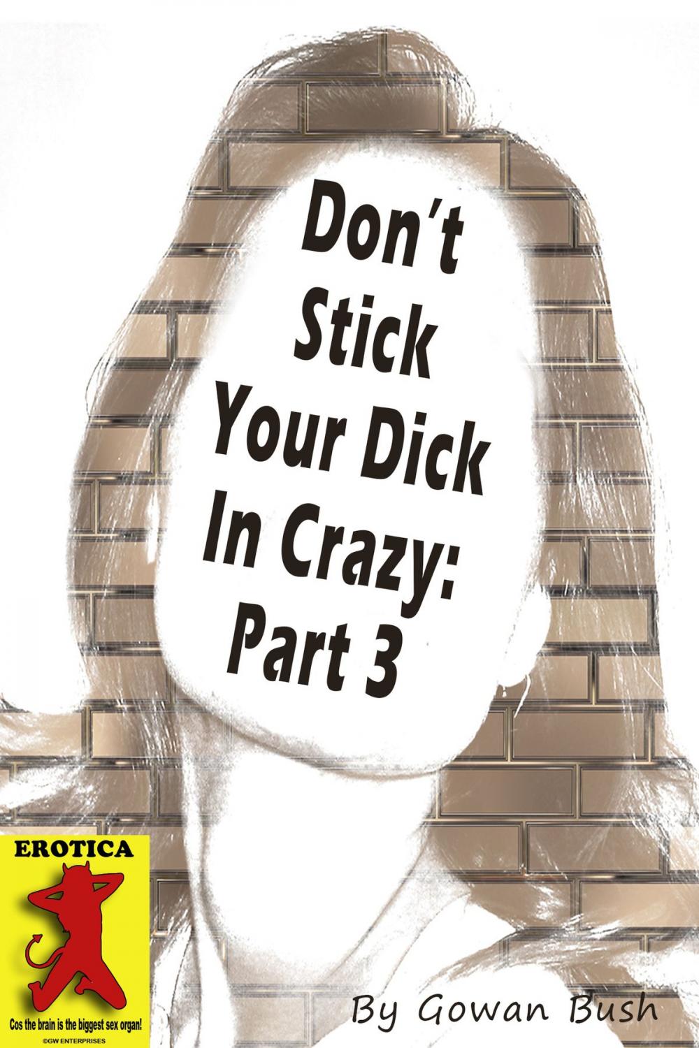 Big bigCover of Don't Stick Your Dick In Crazy: Part 3