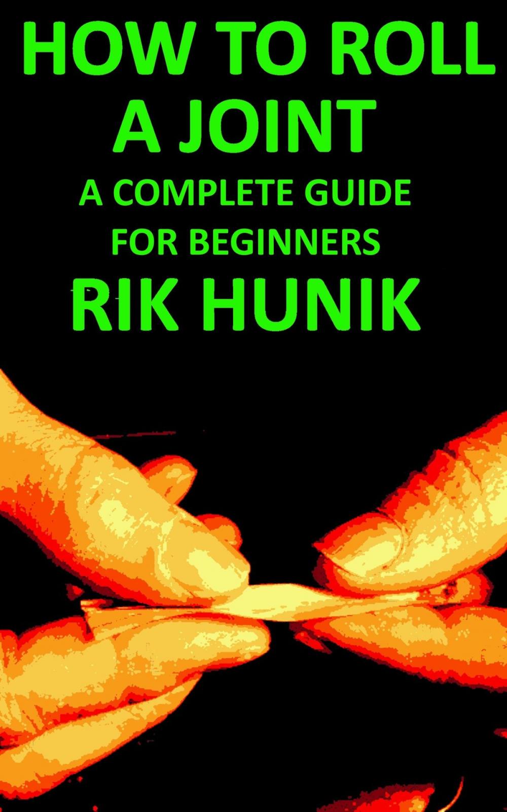 Big bigCover of How To Roll A Joint: A Complete Guide For Beginners