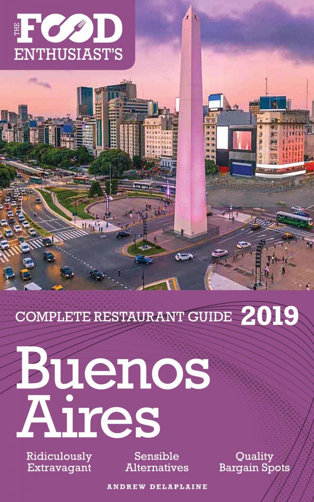 Big bigCover of Buenos Aires: 2019 - The Food Enthusiast’s Complete Restaurant Guide