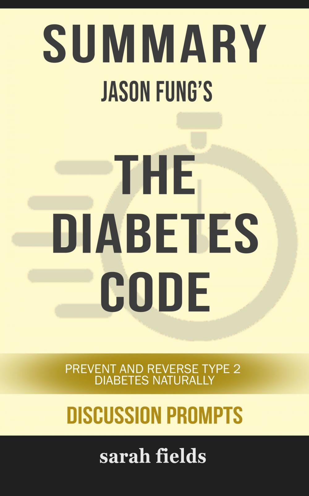 Big bigCover of Summary of The Diabetes Code: Prevent and Reverse Type 2 Diabetes Naturally (Discussion Prompts)