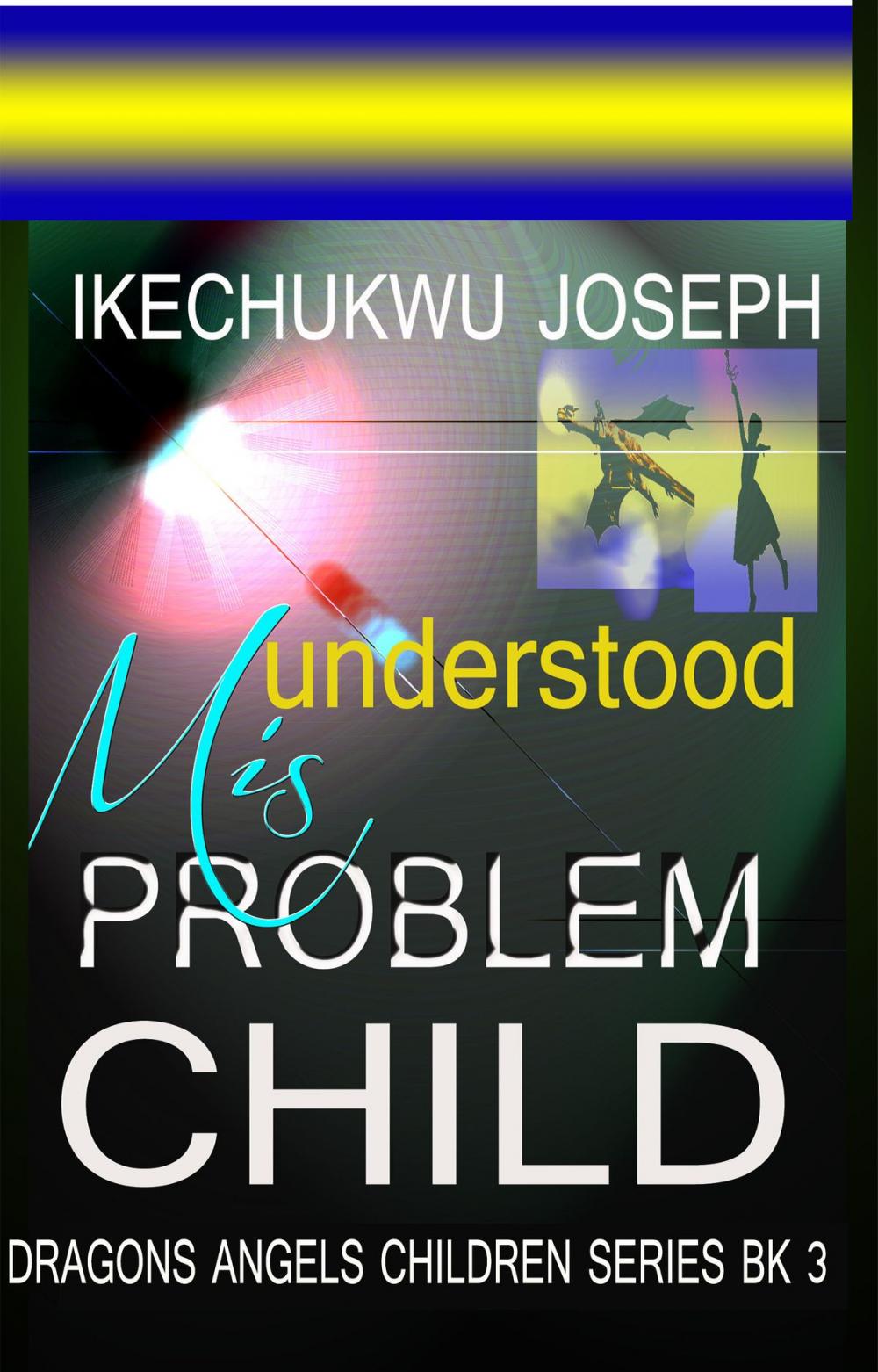 Big bigCover of Misunderstood Problem Child (Dragons Angels Children Series Book Three)