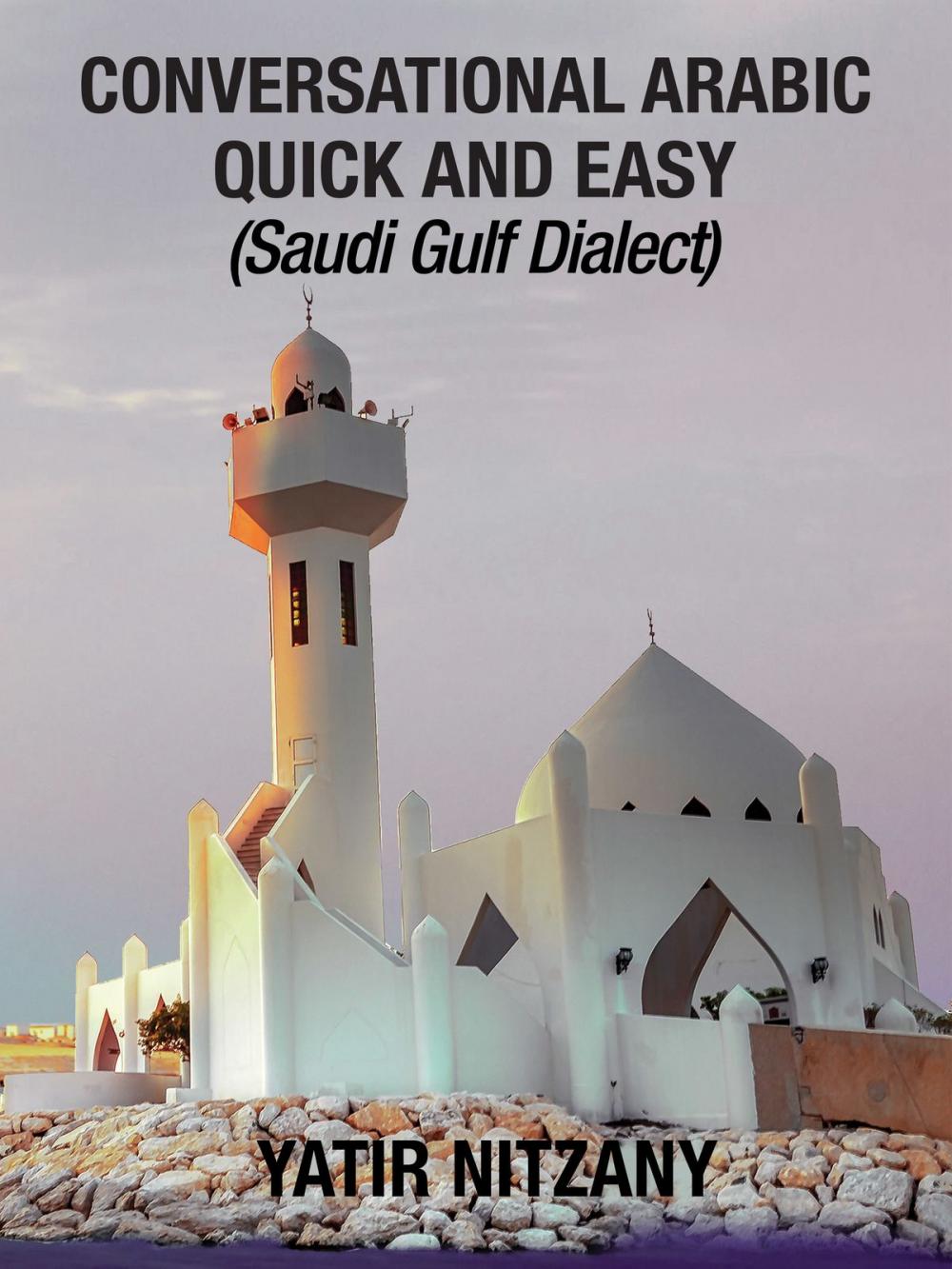 Big bigCover of Conversational Arabic Quick and Easy: Saudi Gulf Dialect