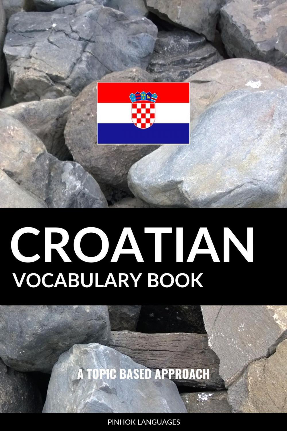 Big bigCover of Croatian Vocabulary Book: A Topic Based Approach