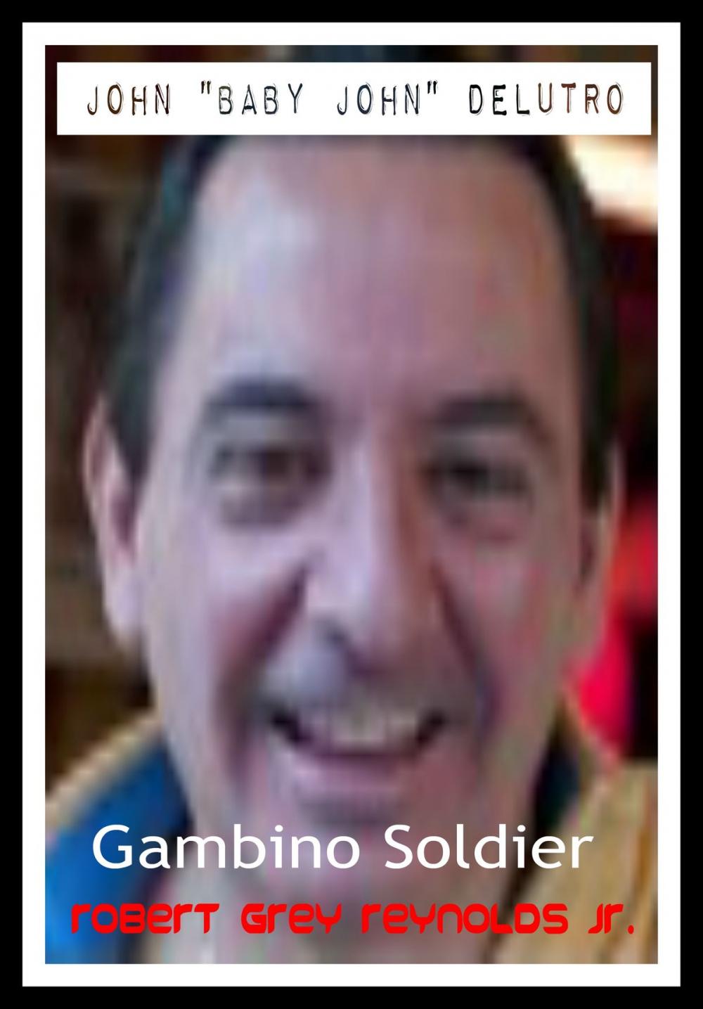 Big bigCover of John "Baby John" Delutro Gambino Soldier