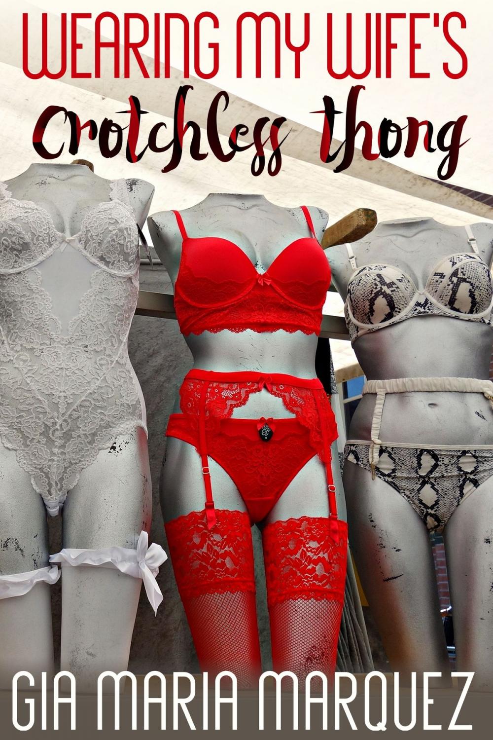 Big bigCover of Wearing My Wife's Crotchless Thong