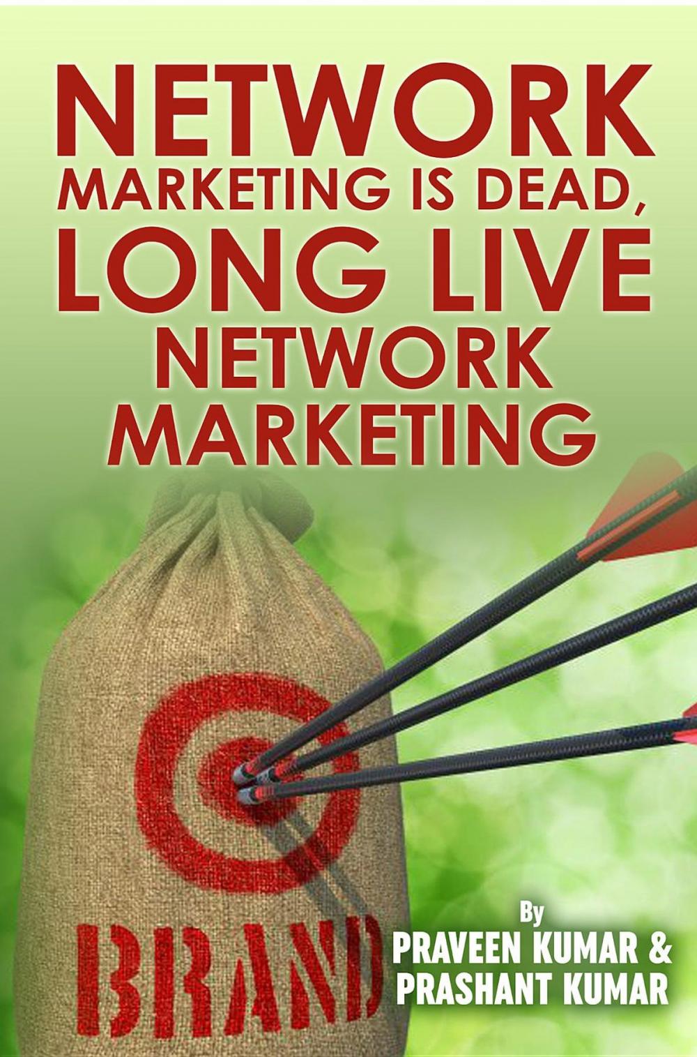 Big bigCover of Network Marketing Is Dead, Long Live Network Marketing