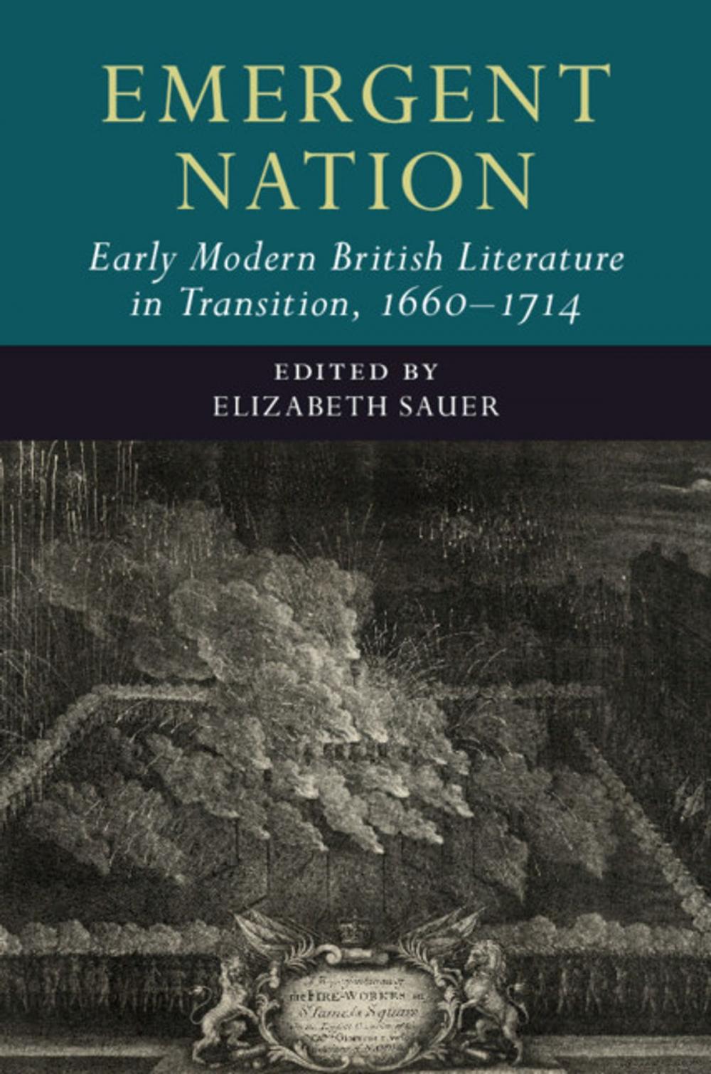 Big bigCover of Emergent Nation: Early Modern British Literature in Transition, 1660–1714: Volume 3