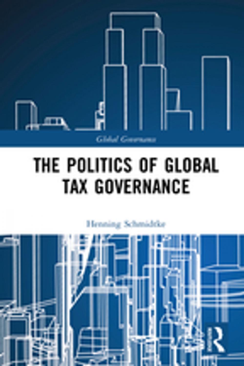 Big bigCover of The Politics of Global Tax Governance