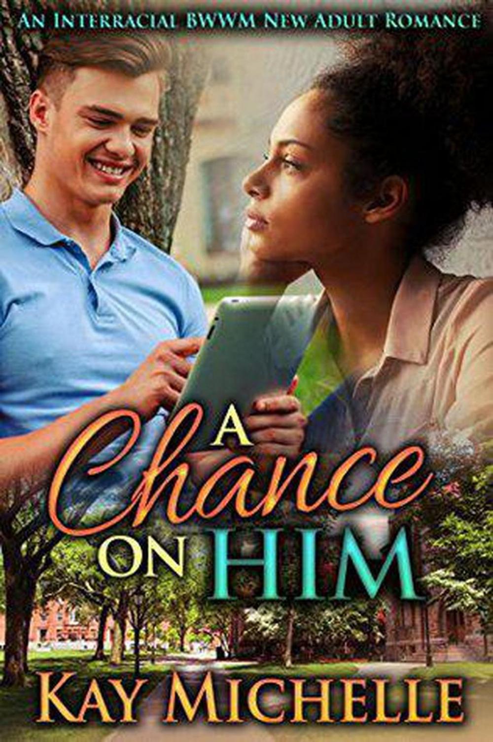 Big bigCover of A Chance on Him: An Interracial BWWM New Adult Romance