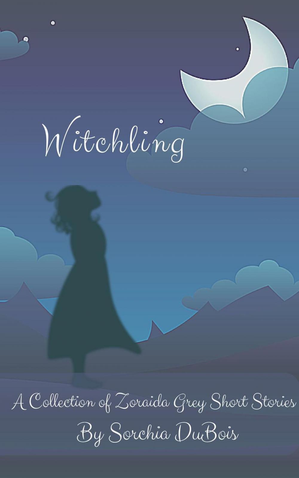 Big bigCover of Witchling: A Collection of Zoraida Grey Short Stories