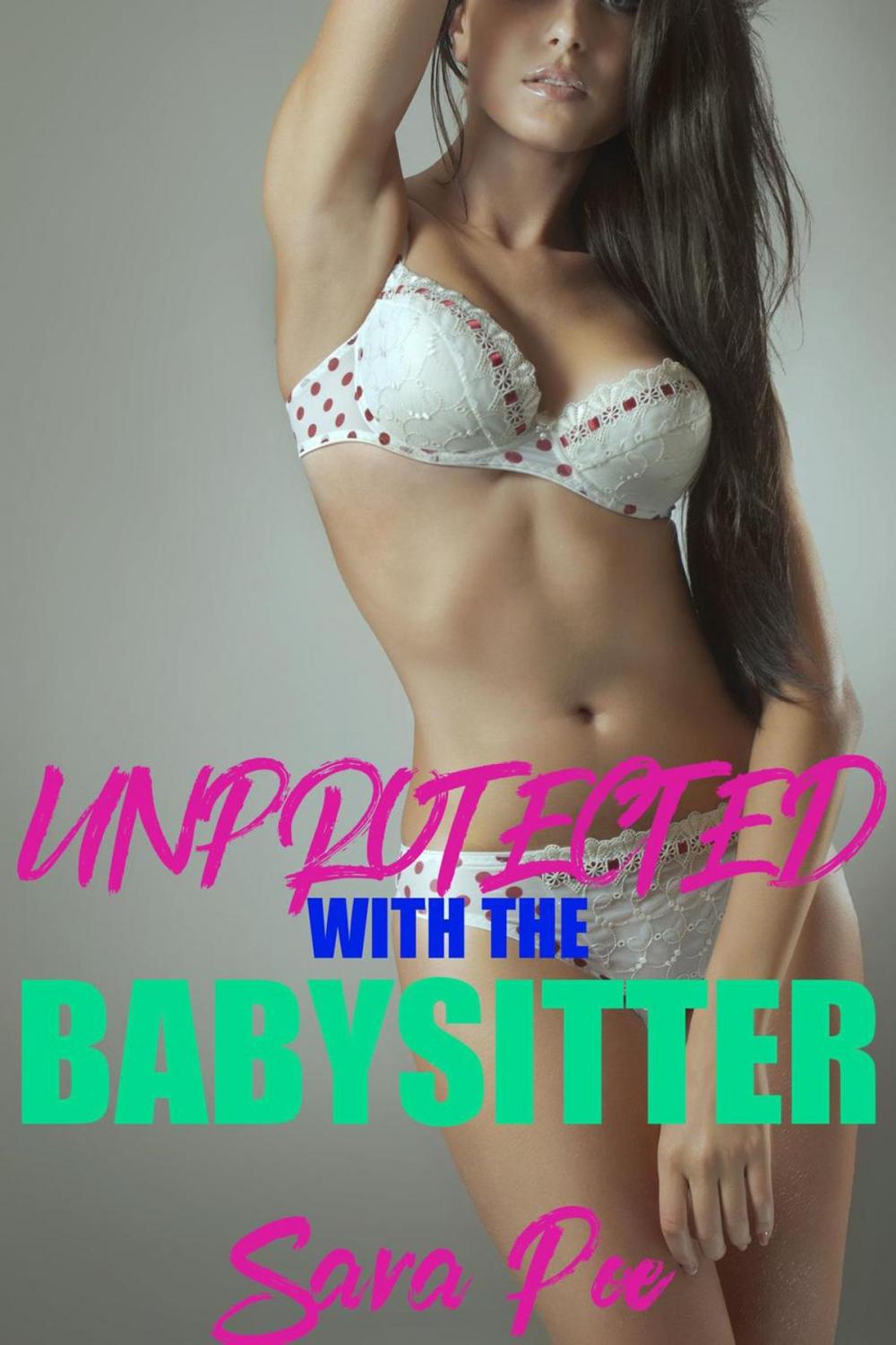 Big bigCover of Unprotected With The Babysitter