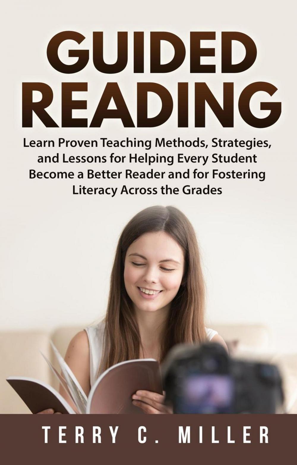 Big bigCover of Guided Reading: Learn Proven Teaching Methods, Strategies, and Lessons for Helping Every Student Become a Better Reader and for Fostering Literacy Across the Grades