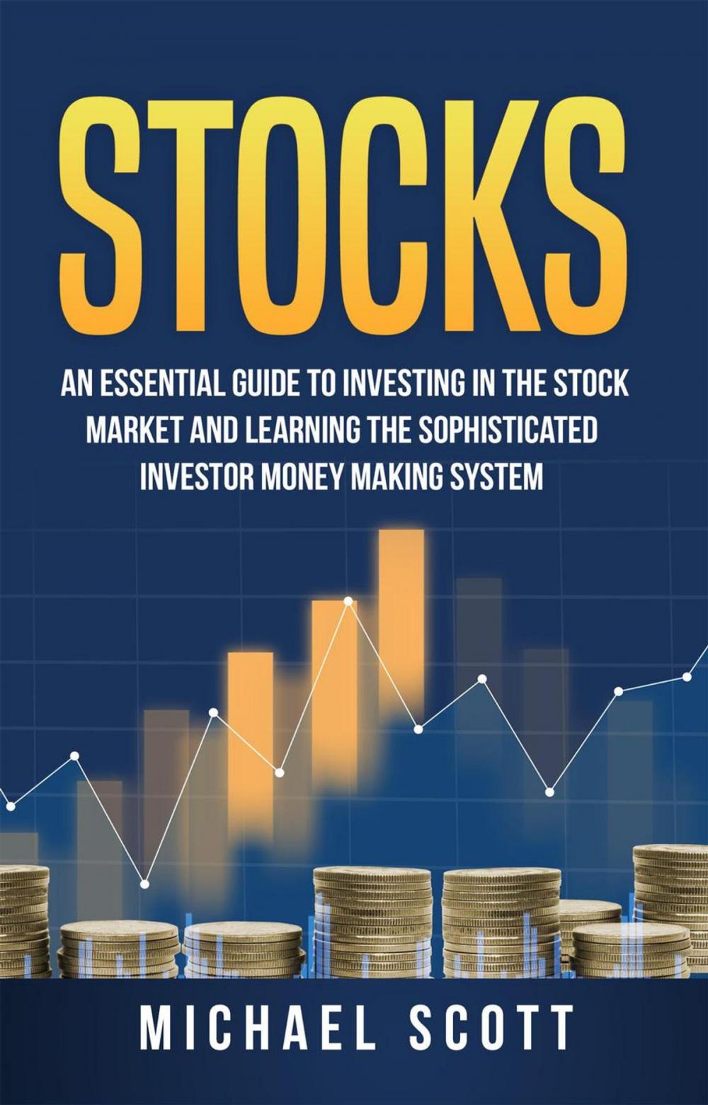 Big bigCover of Stocks: An Essential Guide To Investing In The Stock Market And Learning The Sophisticated Investor Money Making System