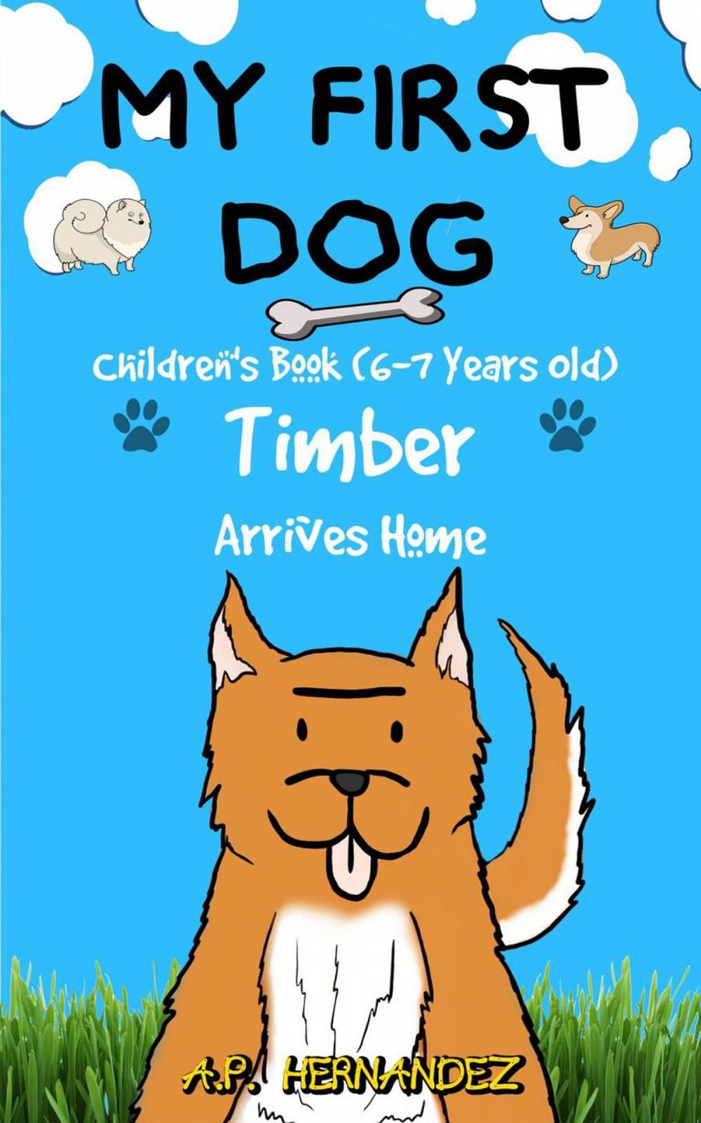 Big bigCover of My First Dog: Children's Book (6-7 Years Old). Timber Arrives Home