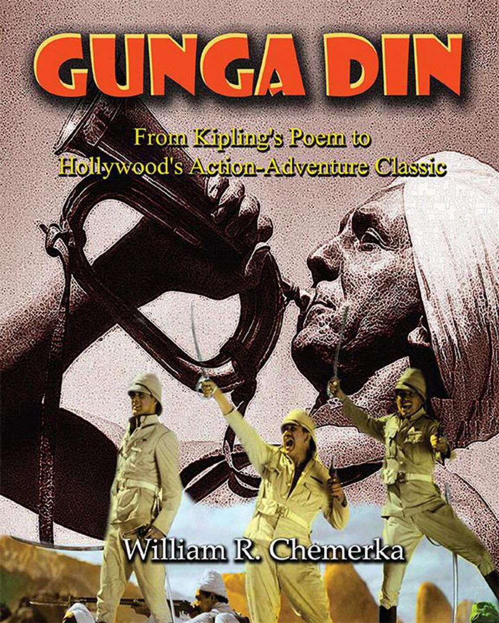 Big bigCover of Gunga Din: From Kipling's Poem to Hollywood's Action-Adventure Classic