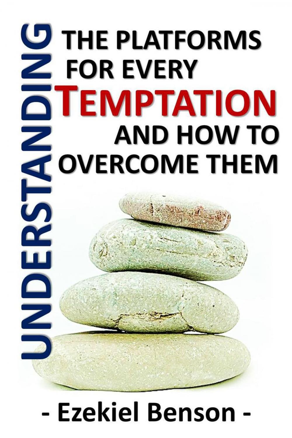 Big bigCover of Understanding the Platforms for Every Temptation and How to Overcome Them