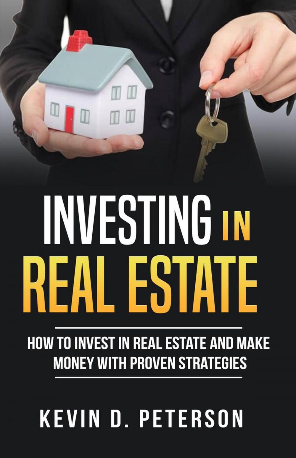 Big bigCover of Investing In Real Estate: How To Invest In Real Estate And Make Money With Proven Strategies