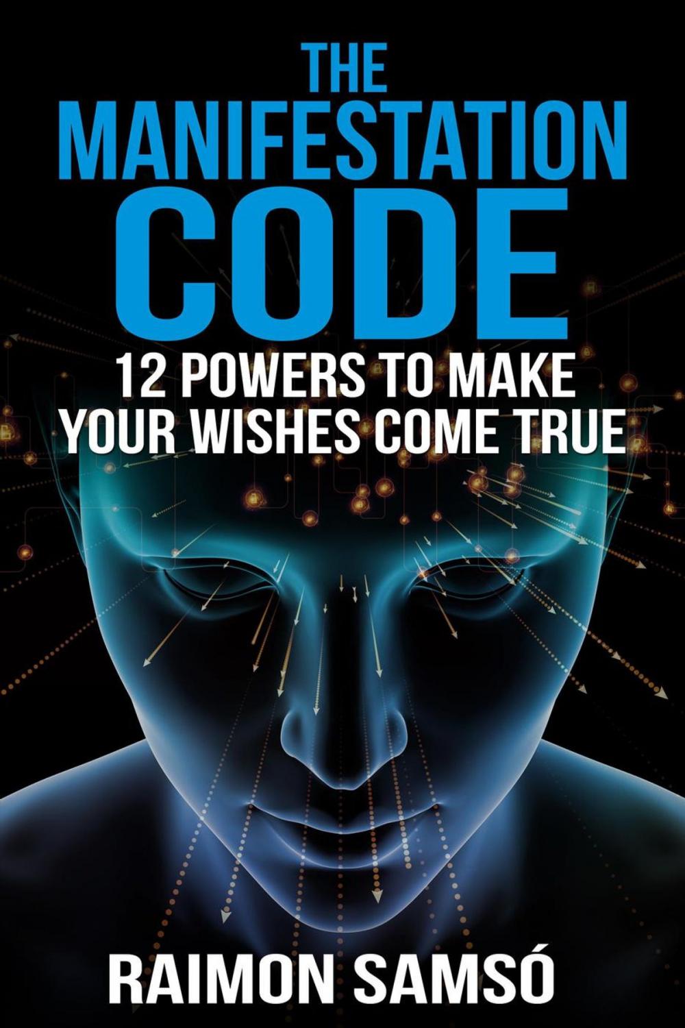 Big bigCover of The Manifestation Code: 12 Powers to Make Your Wishes Come True