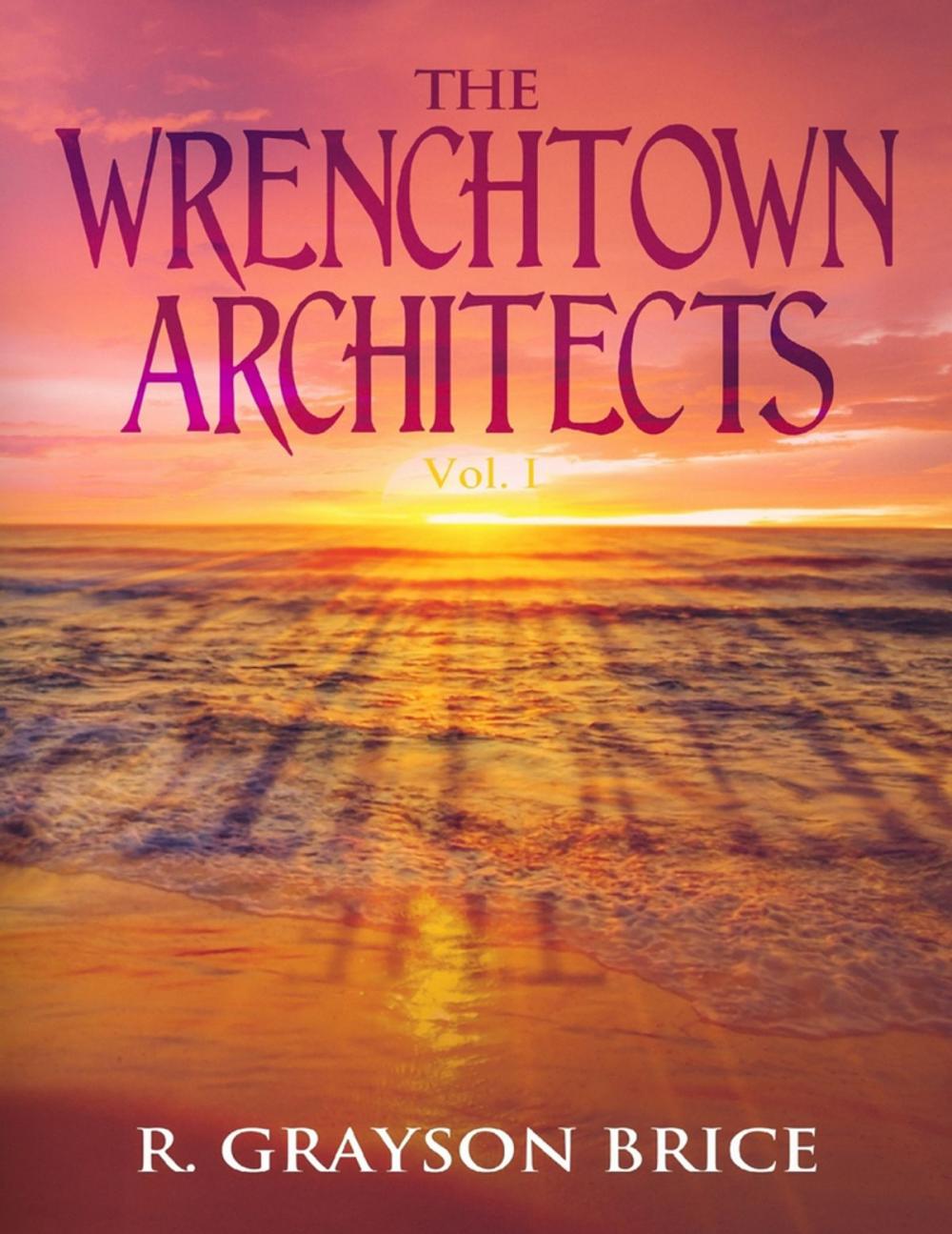 Big bigCover of The Wrenchtown Architects, Vol. I