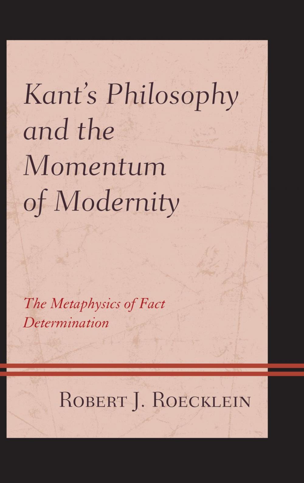 Big bigCover of Kant’s Philosophy and the Momentum of Modernity