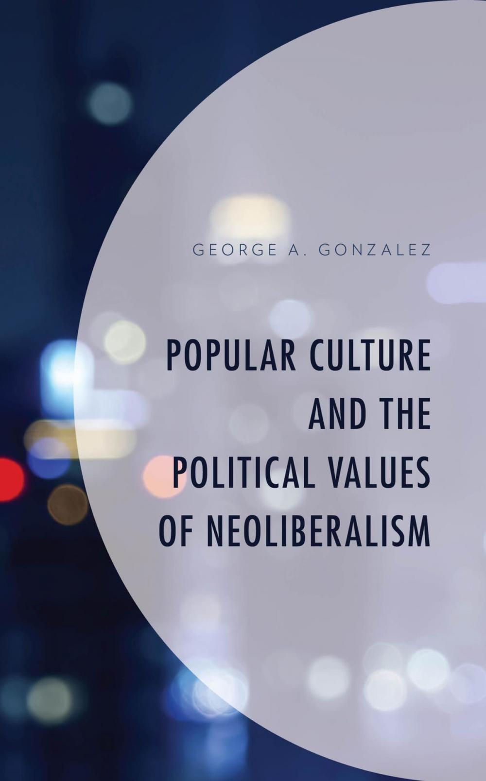 Big bigCover of Popular Culture and the Political Values of Neoliberalism