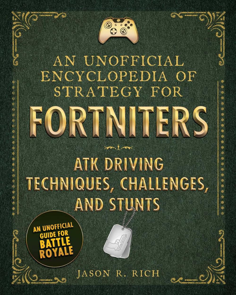 Big bigCover of An Unofficial Encyclopedia of Strategy for Fortniters: ATK Driving Techniques, Challenges, and Stunts