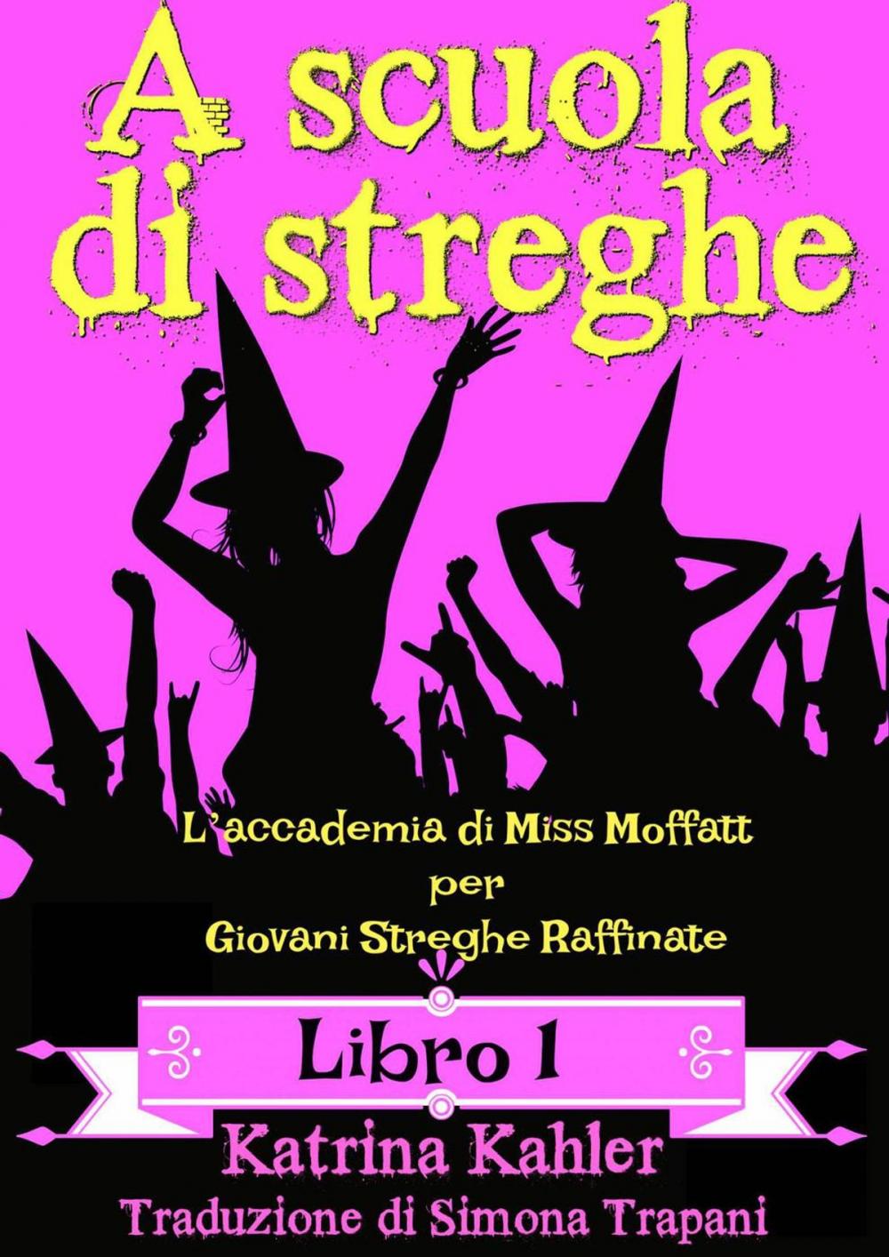 Big bigCover of A scuola di streghe - Libro 1: L’accademia di Miss Moffatt per Giovani Streghe Raffinate