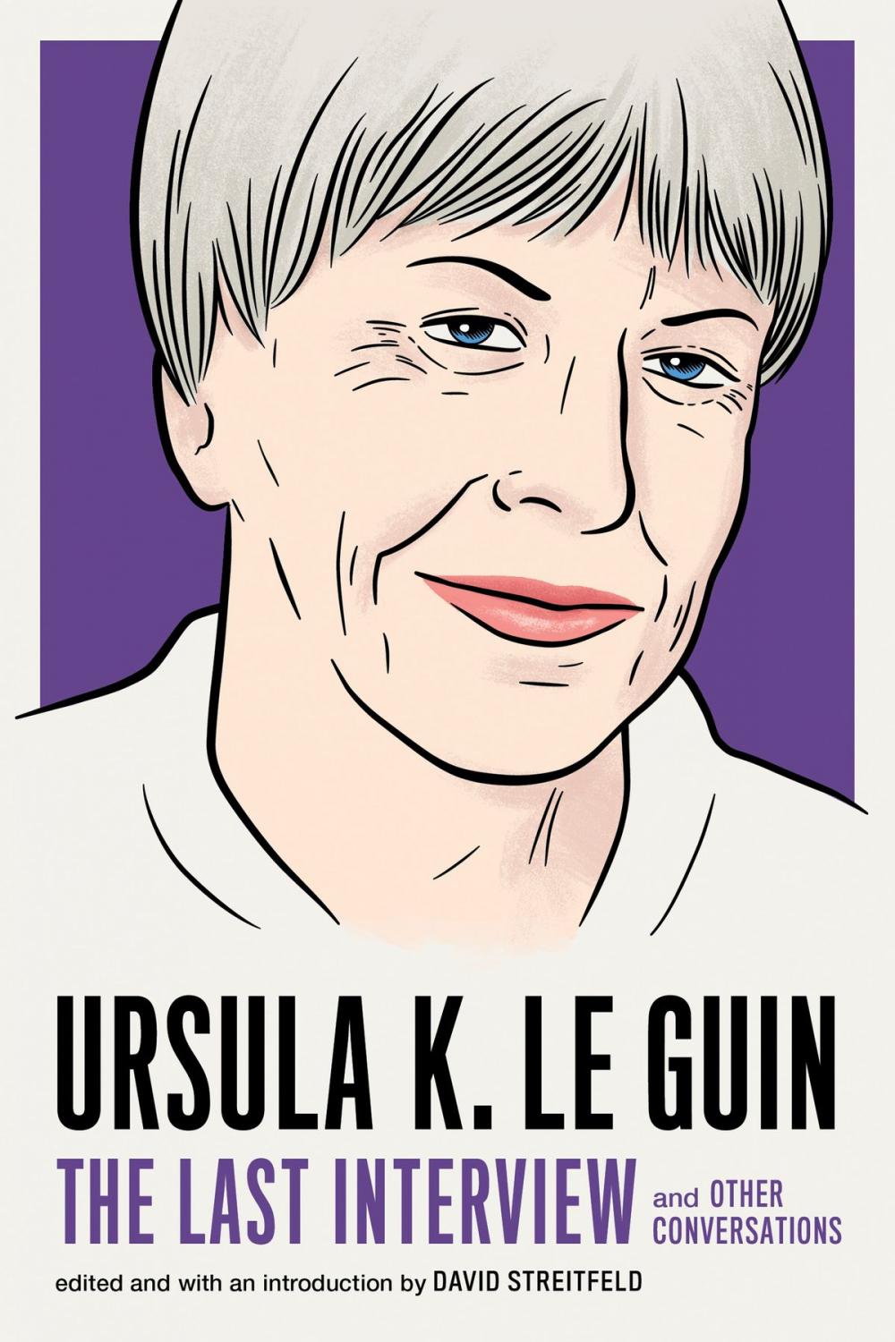 Big bigCover of Ursula K. Le Guin: The Last Interview