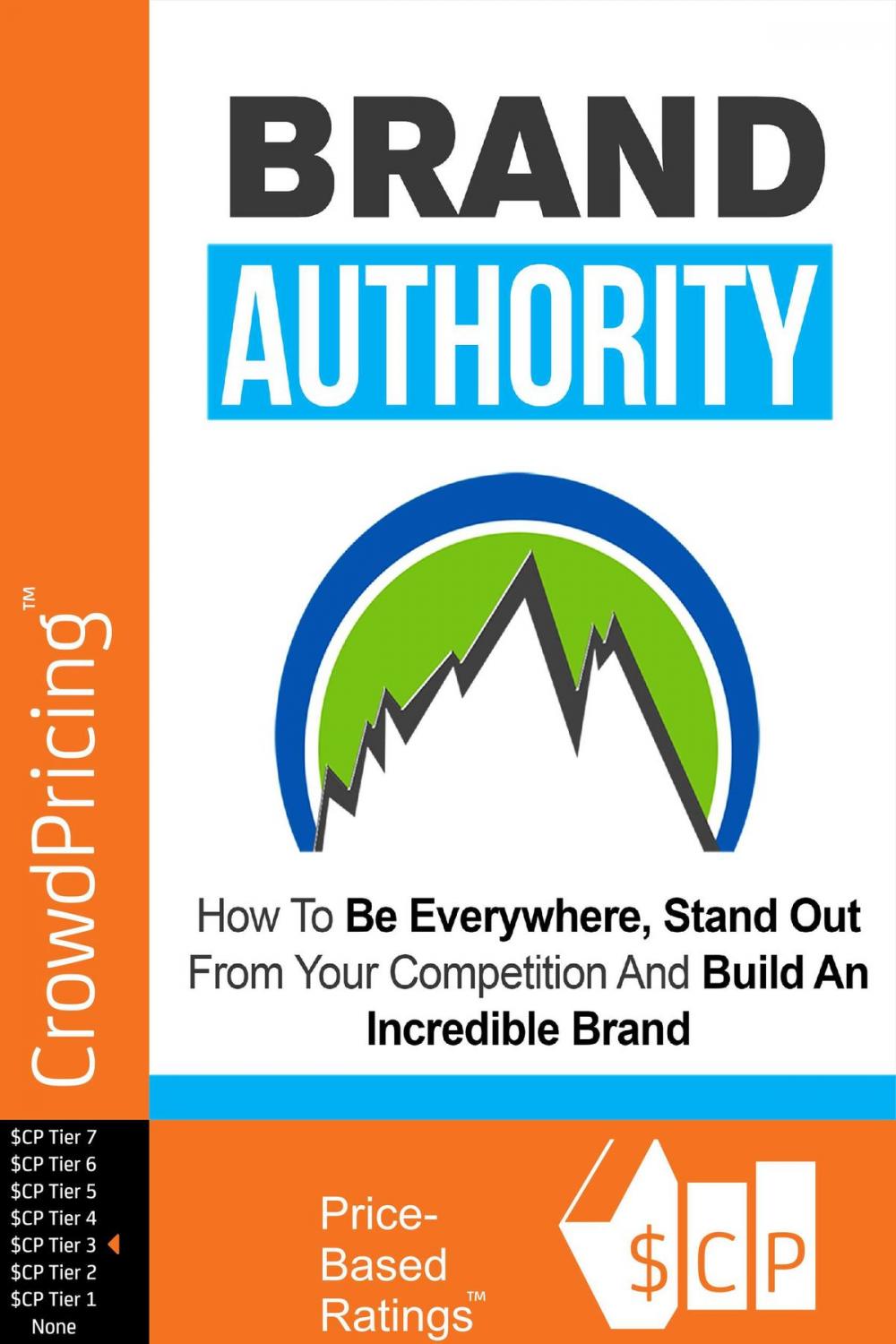 Big bigCover of Brand Authority: Discover How To Be Everywhere, Stand Out From Your Competition And Build An Incredible Brand People Will Remember!