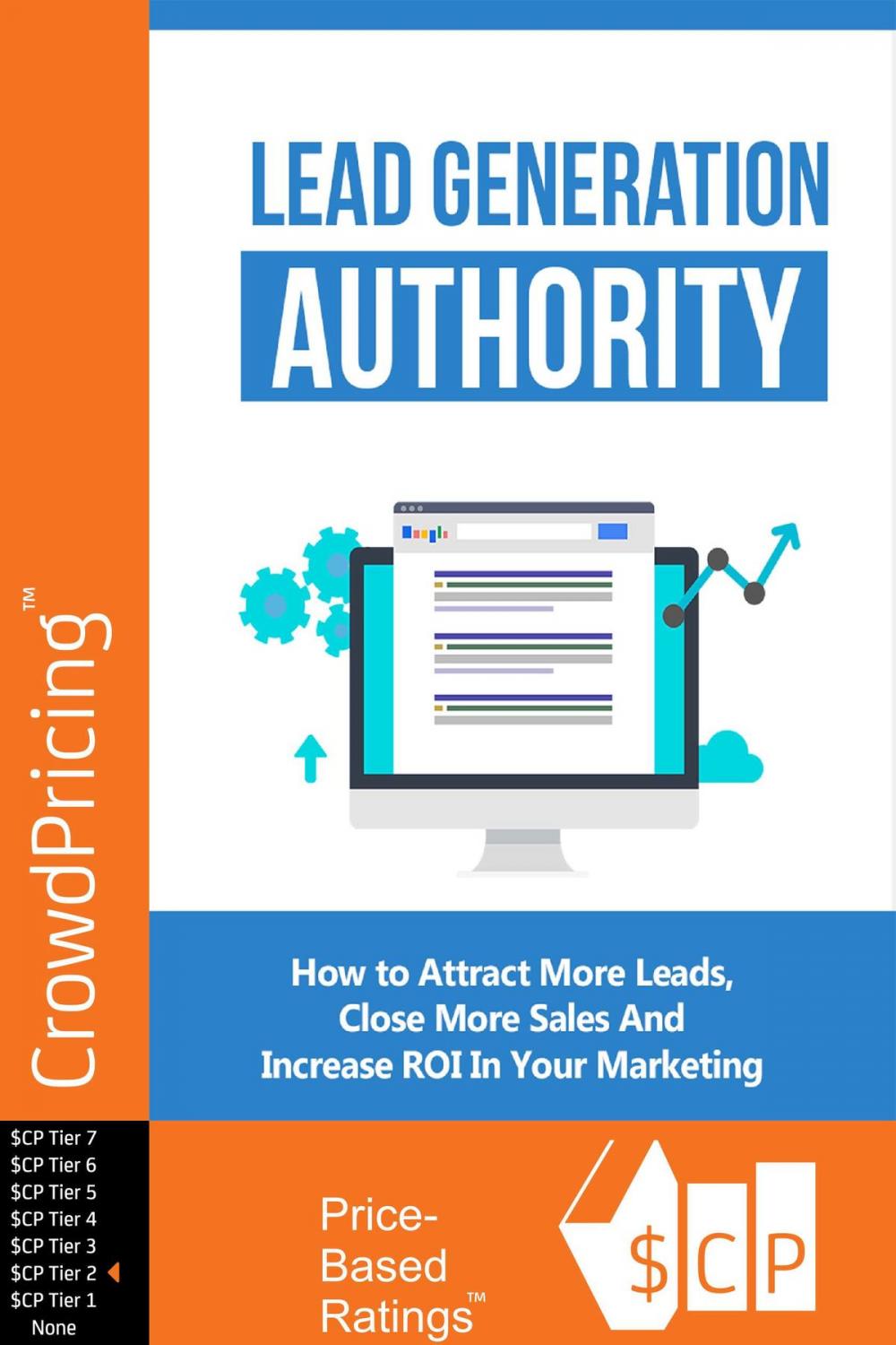 Big bigCover of Lead Generation Authority: Discover A Step-By-Step Plan To Attract More Leads, Close More Sales And Increase ROI In Your Marketing!