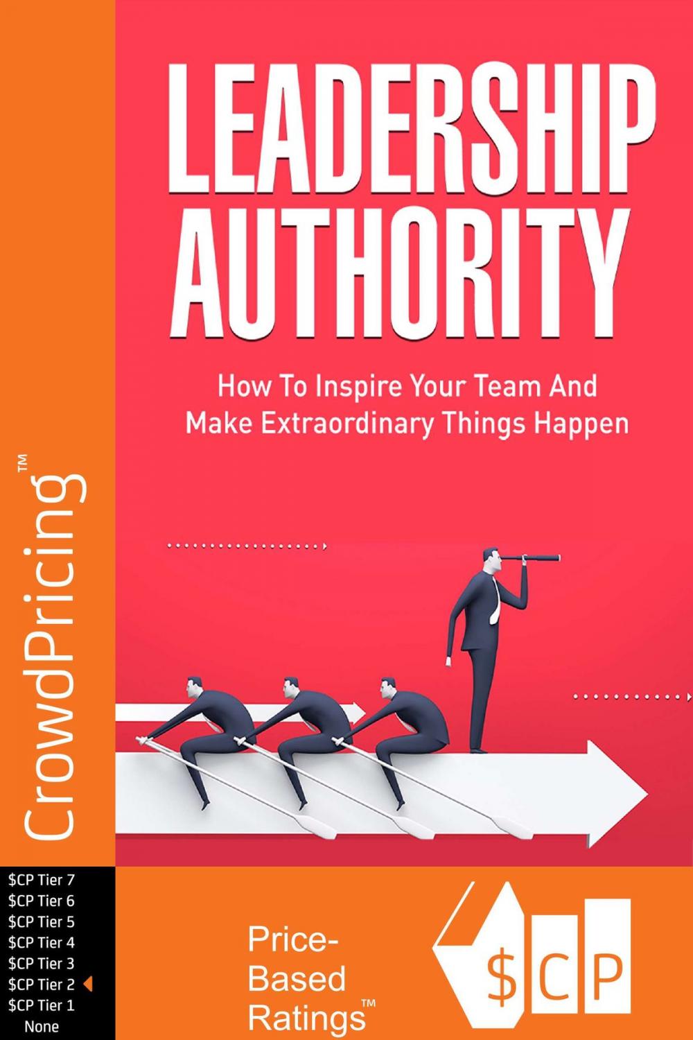 Big bigCover of Leadership Authority: Discover How To Inspire Your Team, Become an Influential Leader, and Make Extraordinary Things Happen!