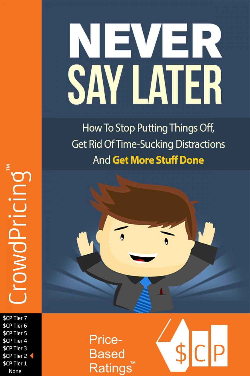 Big bigCover of Naver Say Later: Finally! How To Stop Putting Things Off, Get Rid Of Time-Sucking Distractions And Get More Stuff Done! Follow Along With An Example And Plan Your Own Route To Success As You Go. This Is Your Chance To Break The Cycle!