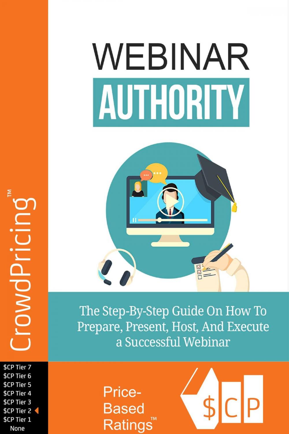 Big bigCover of Webinar Authority: The Step-by-Step Guide on How to Prepare, Present, Host, and Execute a Successful Webinar!