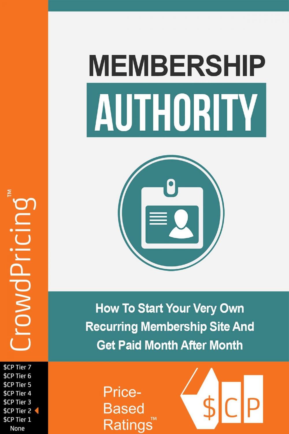 Big bigCover of Membership Authority: Discover The Steps On How To Start Your Very Own Recurring Membership Site And Get Paid Month After Month!