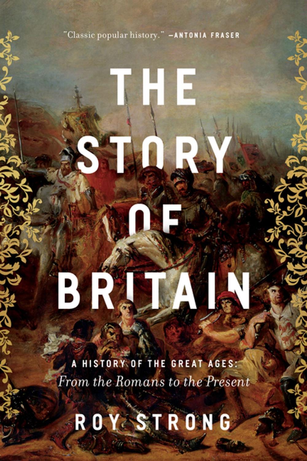 Big bigCover of The Story of Britain: A History of the Great Ages: From the Romans to the Present