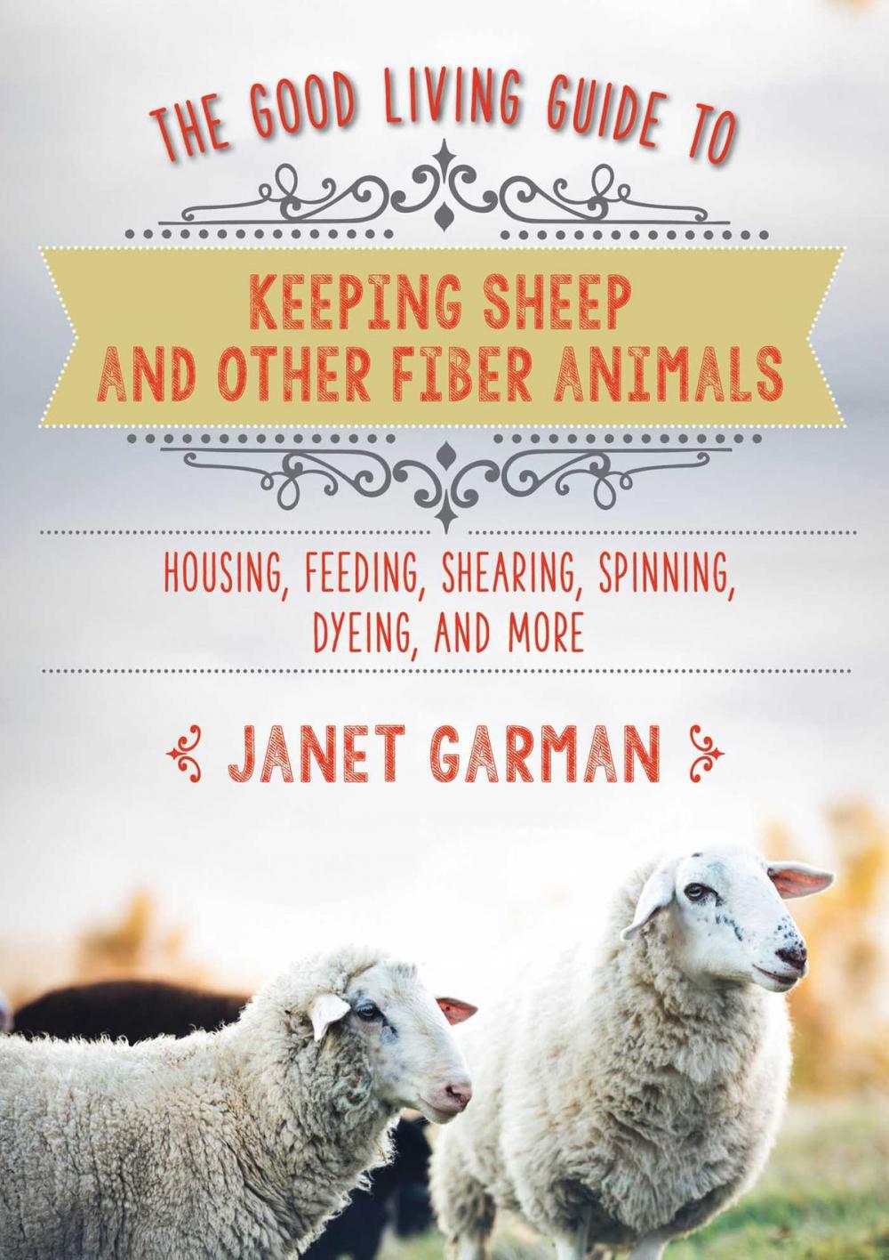 Big bigCover of The Good Living Guide to Keeping Sheep and Other Fiber Animals