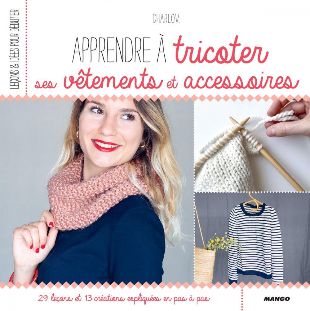 Big bigCover of Apprendre à tricoter ses vêtements et accessoires