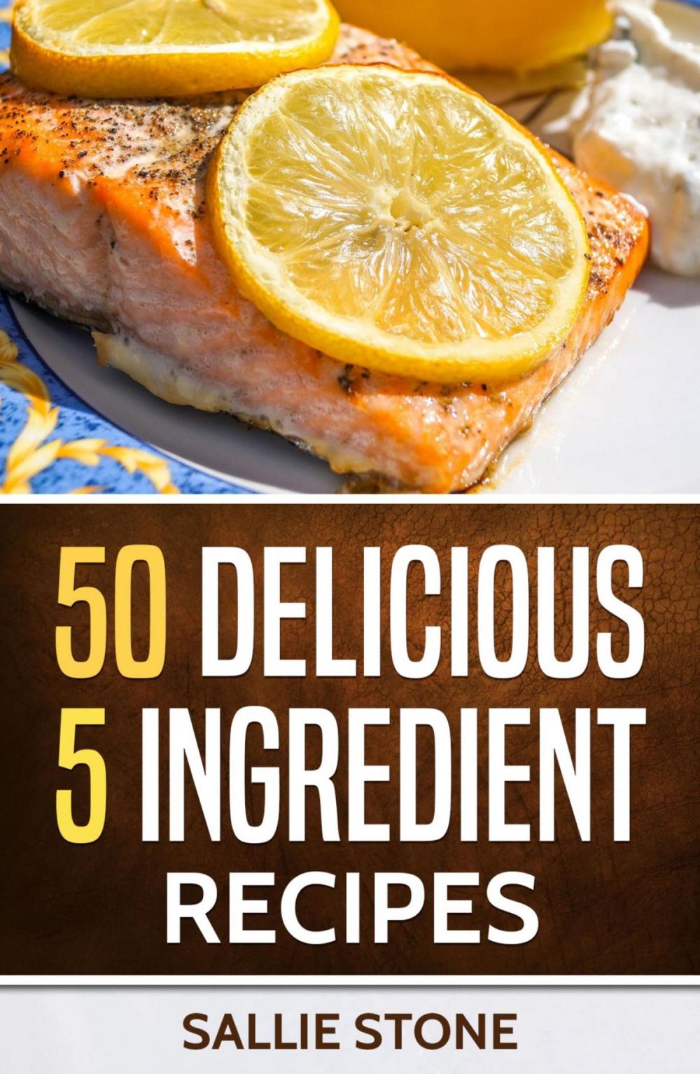 Big bigCover of 50 Delicious 5 Ingredient Recipes