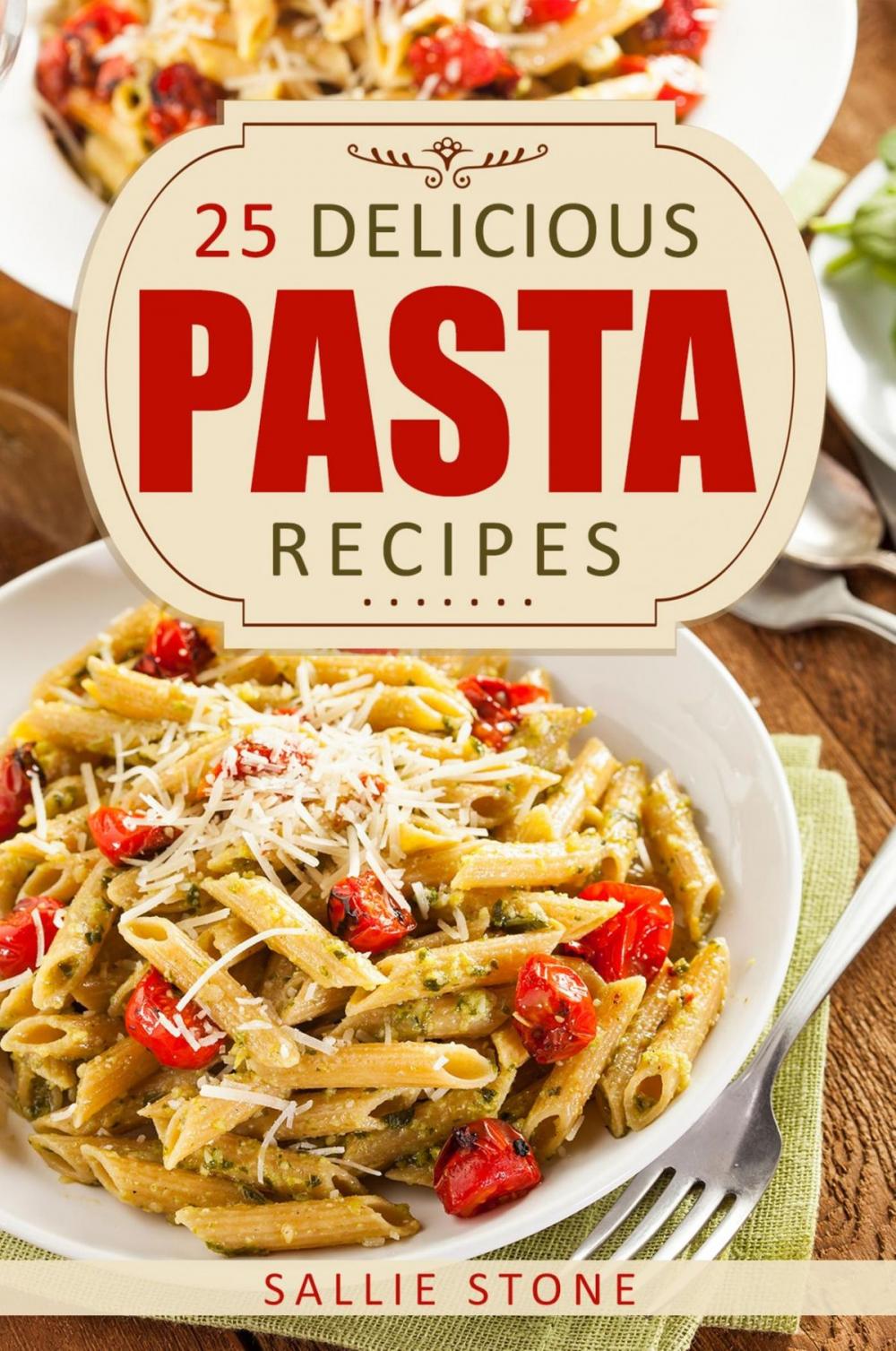 Big bigCover of 25 Delicious Pasta Recipes