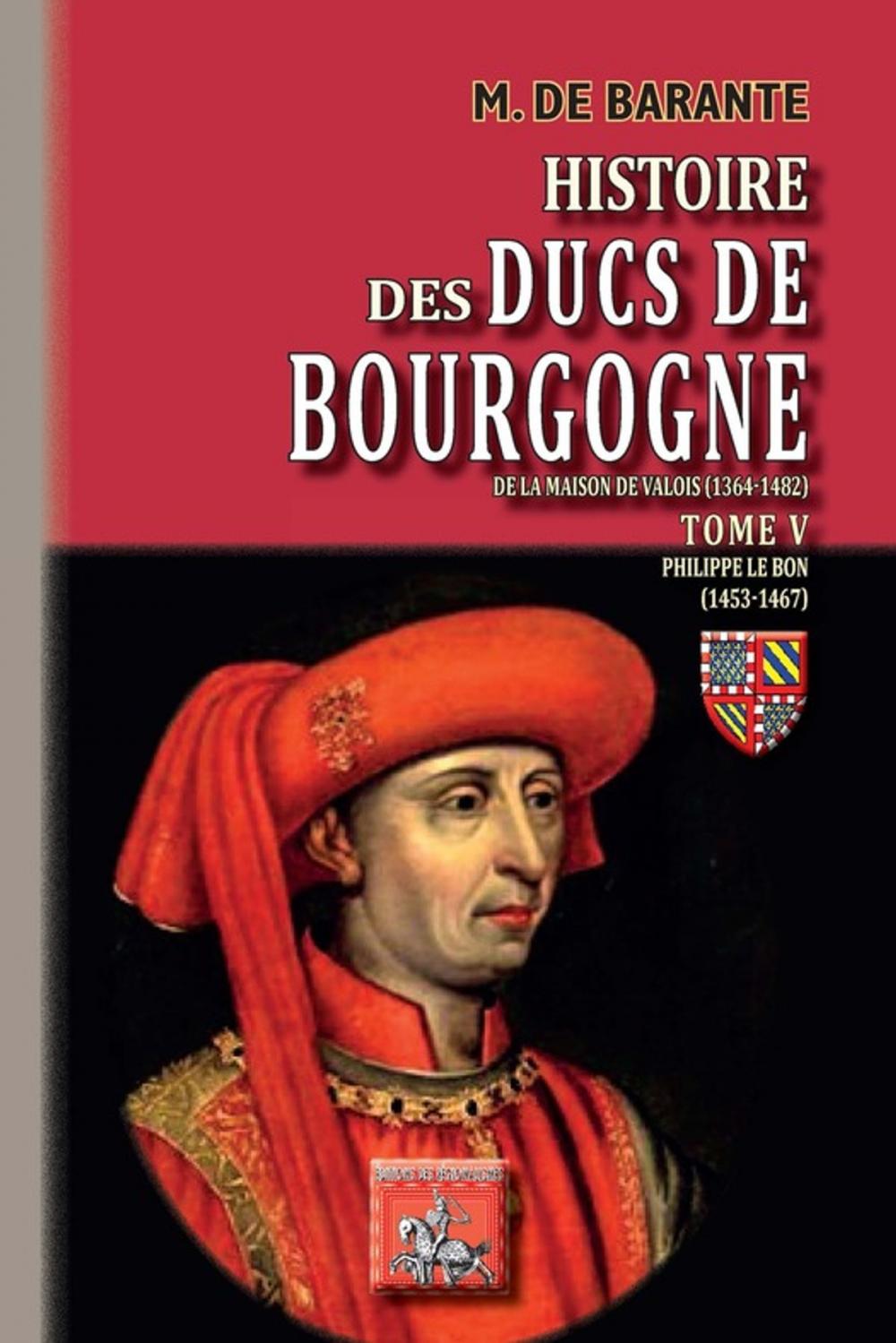 Big bigCover of Histoire des Ducs de Bourgogne de la maison de Valois (Tome 5) - Philippe le Bon (1453-1467)