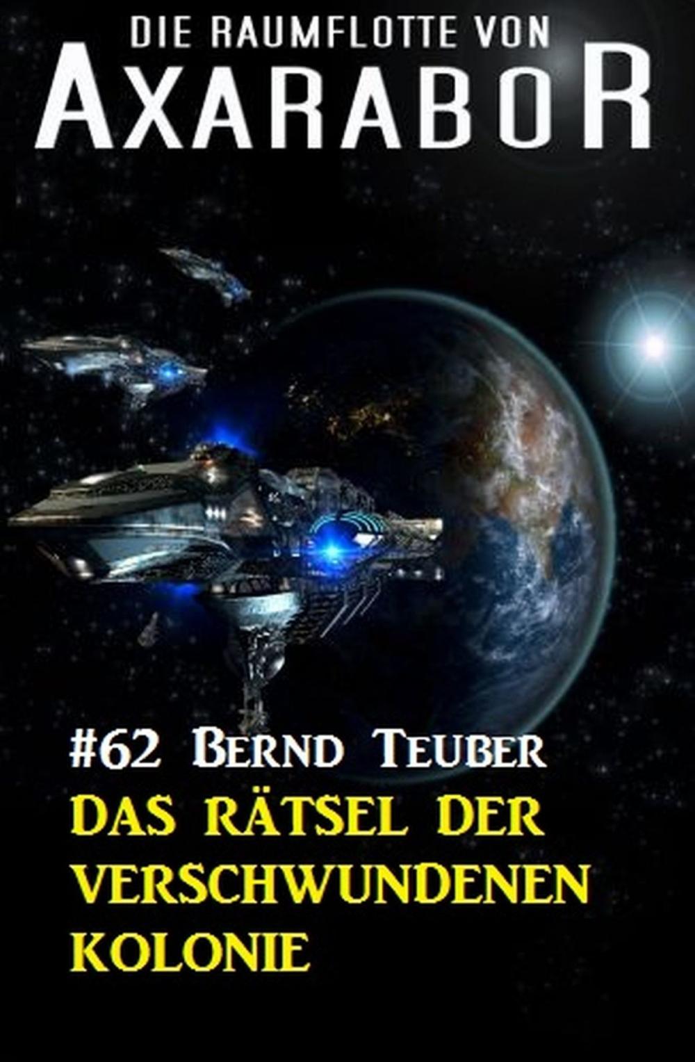 Big bigCover of Die Raumflotte von Axarabor #62: Das Rätsel der verschwundenen Kolonie