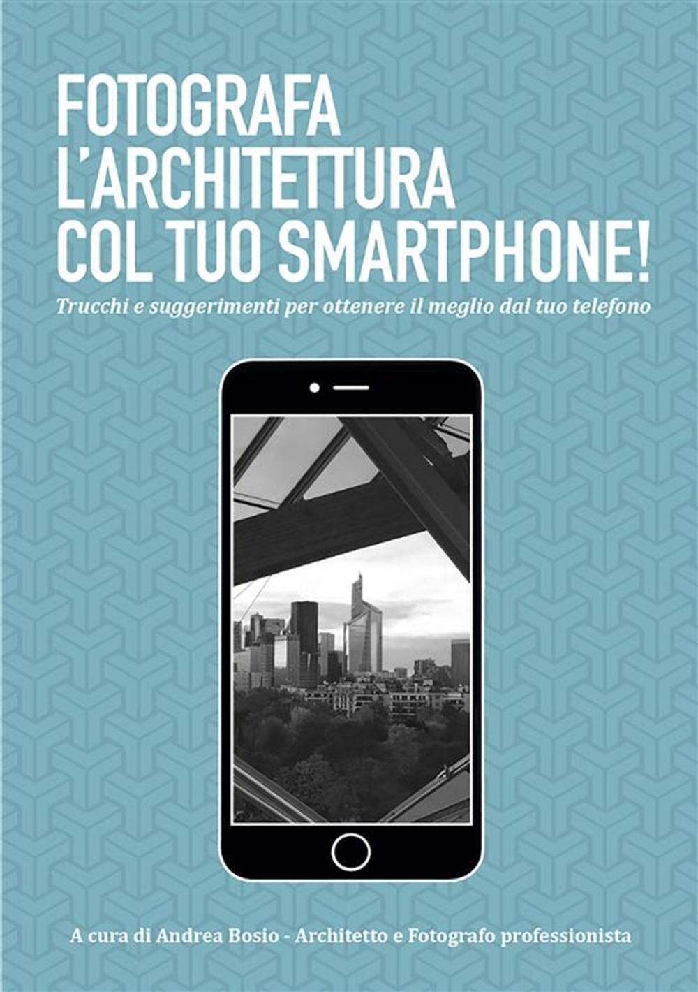 Big bigCover of Fotografa l'architettura col tuo smartphone