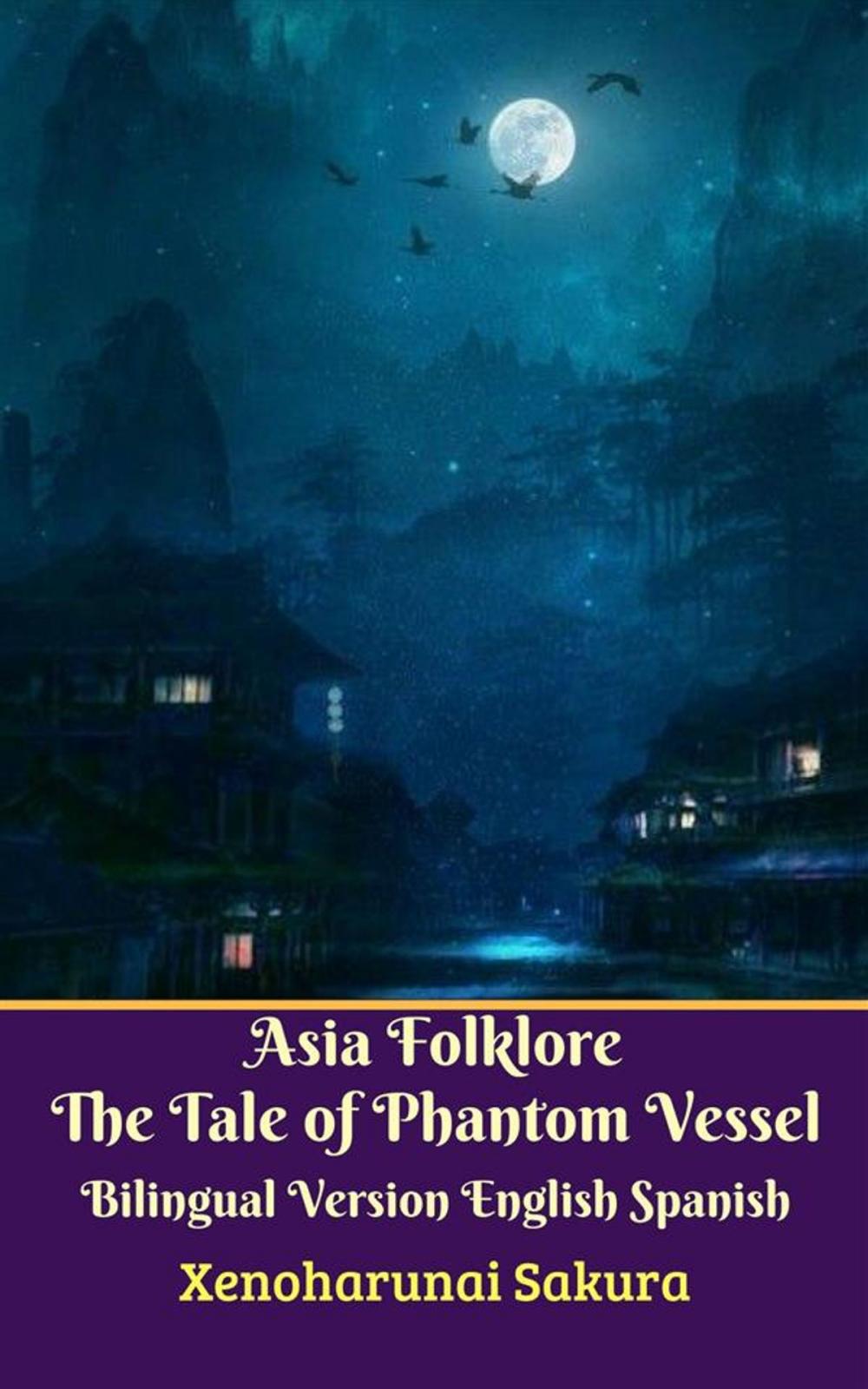 Big bigCover of Asia Folklore The Tale of Phantom Vessel Bilingual Version English Spanish