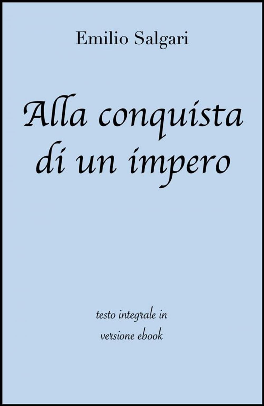 Big bigCover of Alla conquista di un impero di Emilio Salgari in ebook